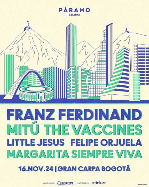 Flayer evento Páramo Presenta: Franz Ferdinand, The Vaccines. Mitú, Little Jesus, Margarita Siempre Viva y Felipe Orjuela en Bogotá